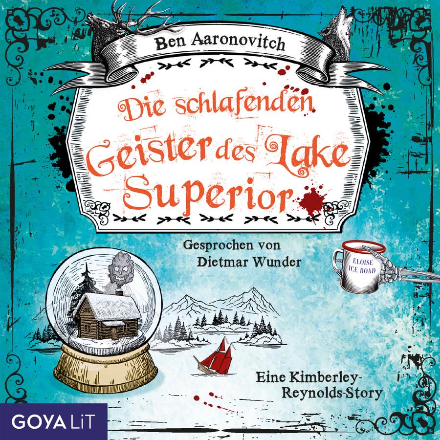 „Die schlafenden Geister des Lake Superior“ von Ben Aaronovitch: Cover mit türkisblauem Hintergrund und schwarzem ornamentalem Rahmen. Im oberen Bereich befindet sich ein großes Schild mit dem Titel „Die schlafenden Geister des Lake Superior“ in orangefarbener Schrift. Darüber hängt ein Banner mit dem Namen „Ben Aaronovitch“. Hinter dem Banner ragen links ein Hirschkopf mit Geweih und rechts ein Wolfskopf hervor. Unter dem Titel steht „Gesprochen von Dietmar Wunder“. Im unteren Bildbereich ist eine Landschaft mit einem See, Nadelwäldern und Bergen dargestellt. Auf dem Wasser fährt ein kleines Segelboot mit roten Segeln. Links steht eine Schneekugel, in der sich eine Blockhütte und ein Baum befinden. Rechts wird eine Tasse mit der Aufschrift „ELOISE ICE ROAD“ von einer skelettartigen Hand gehalten. Über das Cover verteilt sind mehrere blutähnliche Flecken zu sehen. Unten rechts steht der Zusatz „Eine Kimberley-Reynolds-Story“. Unten links befindet sich das Logo „GoyaLiT“.