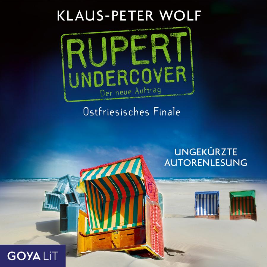 „Rupert Undercover – Der neue Auftrag: Ostfriesisches Finale“ von Klaus-Peter Wolf: Cover mit dunkelblauem Himmel über einem Sandstrand. Oben stehen der Name „Klaus-Peter Wolf“, der Reihenname „Rupert Undercover“, der Zusatz „Der neue Auftrag“ sowie der Titel „Ostfriesisches Finale“. Rechts steht „Ungekürzte Autorenlesung“. Im Vordergrund steht ein gestreifter Strandkorb im Sand. Dahinter sind weitere Strandkörbe sowie das Meer zu sehen. Unten links befindet sich das Logo „GOYA LiT“.