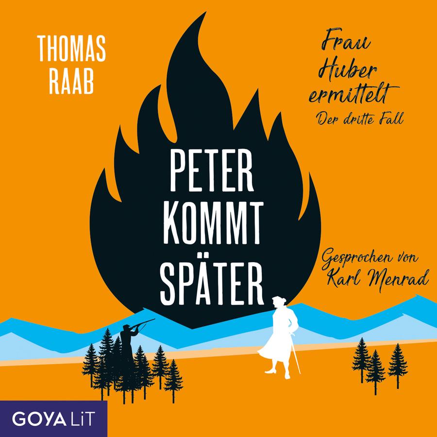 „Peter kommt später“ von Thomas Raab: Cover mit einer grafisch reduzierten Illustration in Orange-, Schwarz-, Weiß- und Blautönen. Im Mittelpunkt steht eine große schwarze Flamme, in der der Titel „Peter kommt später“ in weißen Buchstaben geschrieben ist. Im unteren Bildbereich erstreckt sich eine stilisierte Landschaft mit blauen Bergen und schwarzen Tannen. Links steht die schwarze Silhouette einer Person mit Gewehr im Anschlag. Rechts ist die weiße Silhouette einer älteren Frau mit Stock zu sehen. Oben links steht der Name „Thomas Raab“. Rechts oben befinden sich die Reihenbezeichnung „Frau Huber ermittelt“ sowie der Zusatz „Der dritte Fall“. Rechts unten steht „Gesprochen von Karl Menrad“. Unten links befindet sich das Logo „GOYALiT“.