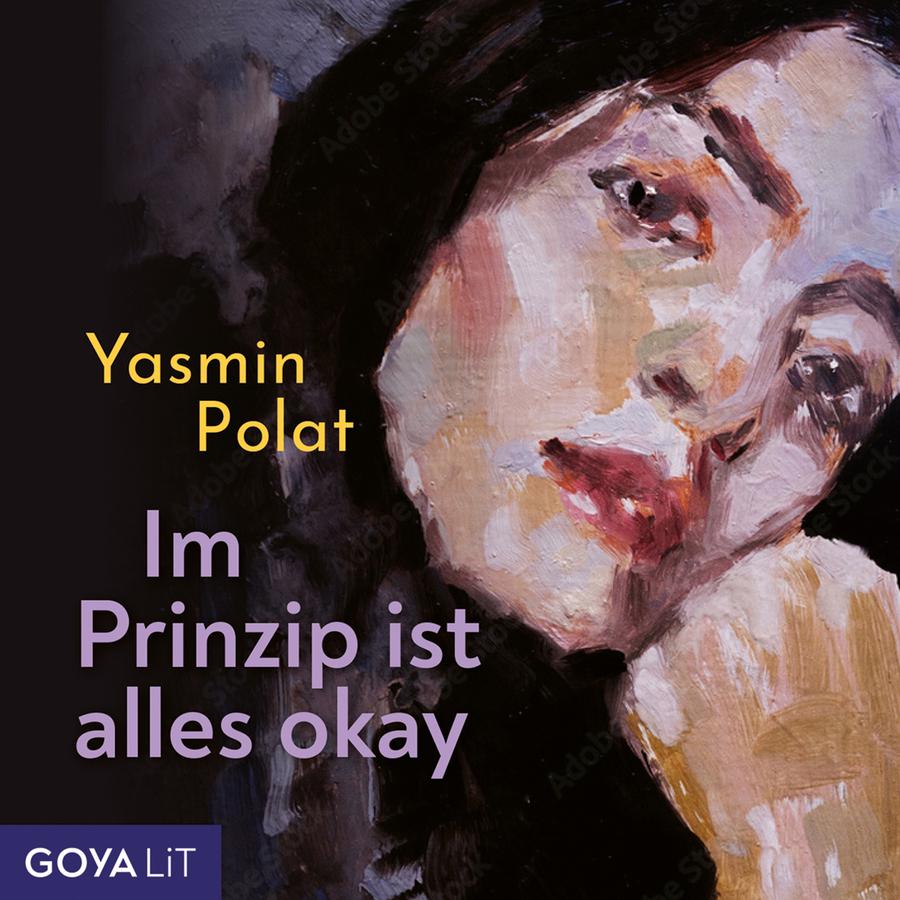 „Im Prinzip ist alles okay“ von Yasmin Polat: Cover mit einem gemalten Porträt einer jungen Frau vor dunklem Hintergrund. Ihr Gesicht füllt den größten Teil des Bildes und ist in einem expressiven Malstil mit sichtbaren Pinselstrichen dargestellt. Sie hat dunkle Haare, blickt leicht seitlich am Betrachter vorbei und stützt ihr Gesicht auf ihre Hand. Die Farben bestehen überwiegend aus dunklen Braun-, Schwarz-, Rosa- und Beigetönen. Links stehen der Name „Yasmin Polat“ sowie der Titel „Im Prinzip ist alles okay“ in gelber und hellvioletter Schrift. Unten links befindet sich das Logo „GOYALiT“.