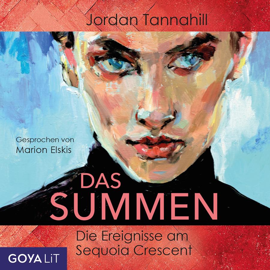 „Das Summen – Die Ereignisse am Sequoia Crescent“ von Jordan Tannahill: Ausdrucksstarkes Cover mit gemaltem Porträt eines jungen Menschen vor hellblauem Hintergrund. Das Gesicht ist in breiten, sichtbaren Pinselstrichen dargestellt und blickt direkt nach vorn. Titel und Untertitel stehen in großen rosa und schwarzen Buchstaben über einem schwarzen Balken. Links steht „Gesprochen von Marion Elskis“, oben der Autorenname. Unten links das Logo „GOYA LiT“.